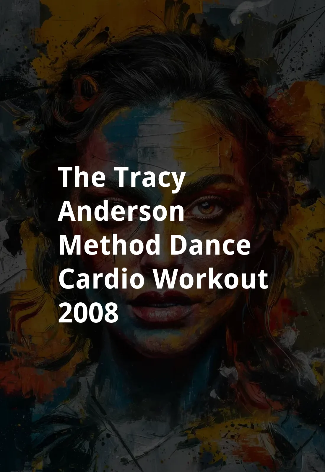 The Tracy Anderson Method Dance Cardio Workout (2008) Poster