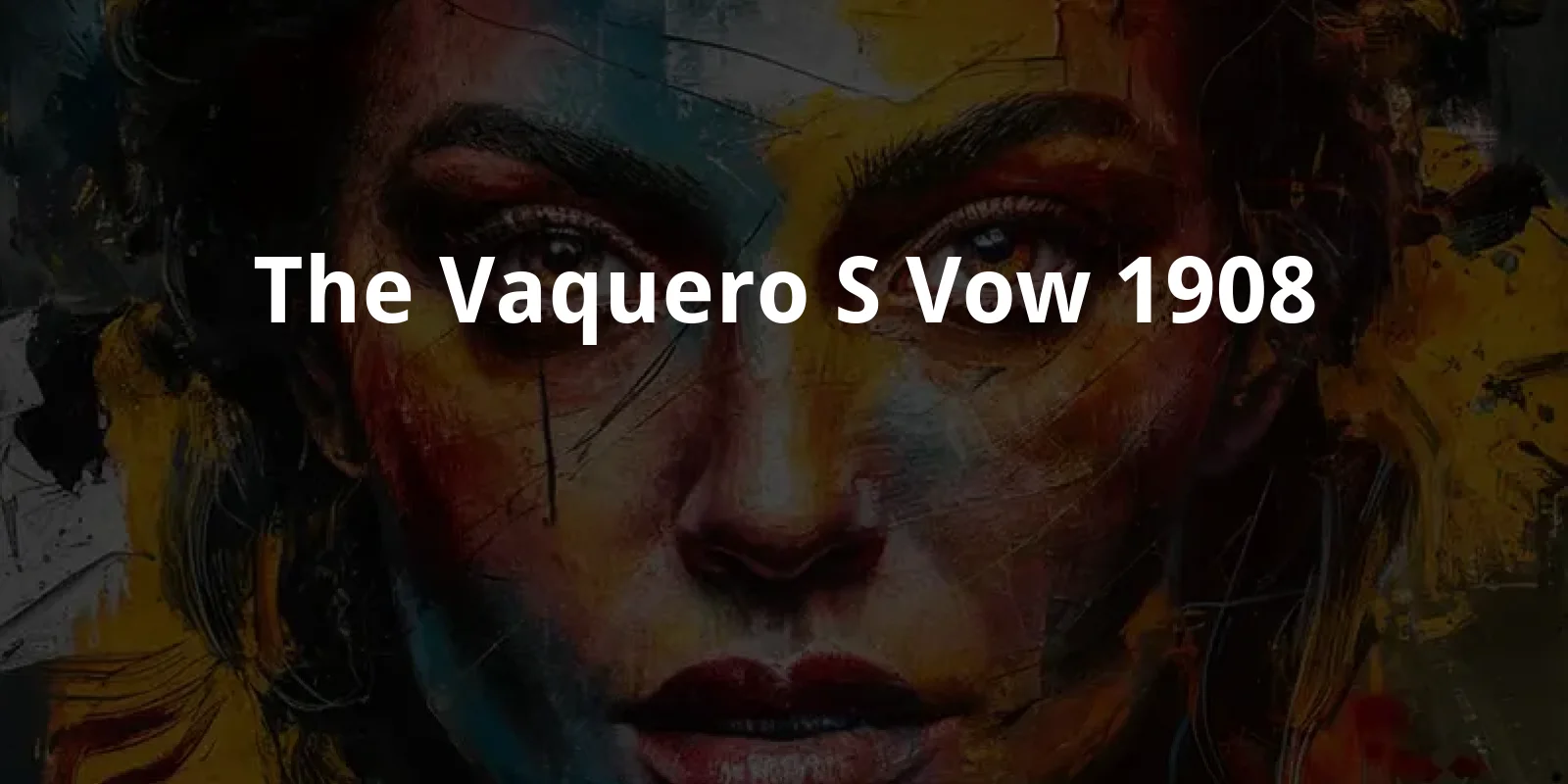 The Vaquero's Vow (1908)