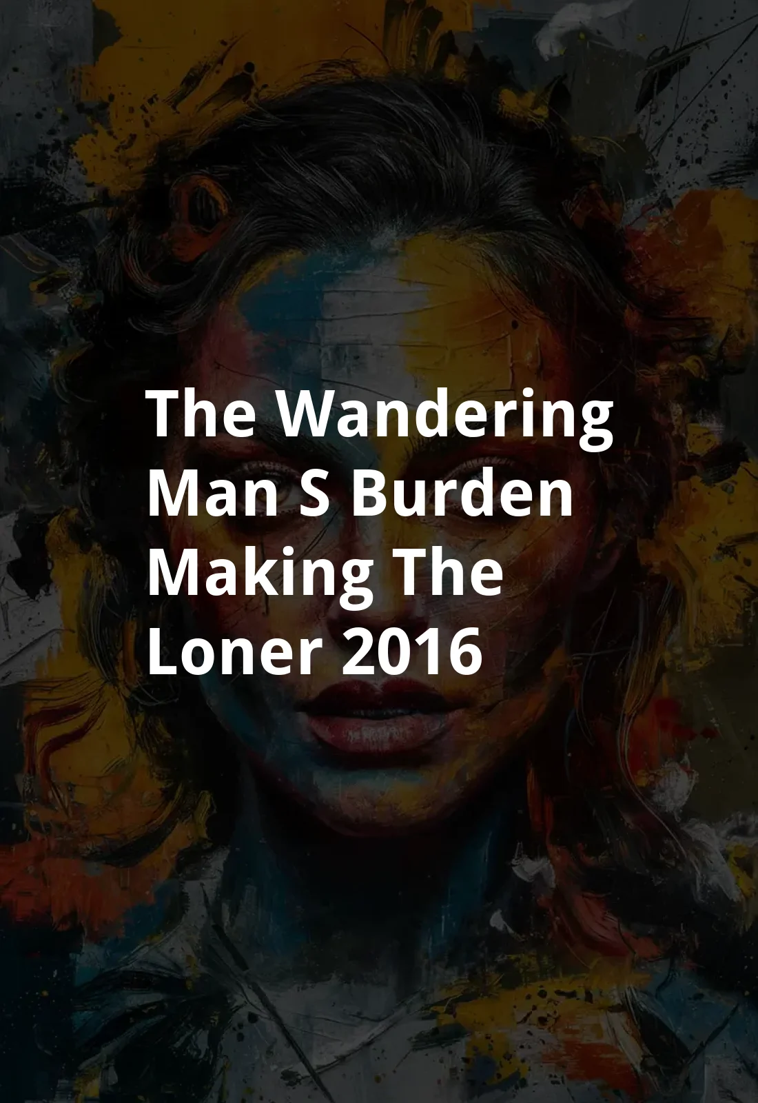 The Wandering Man's Burden: Making The Loner (2016) Poster