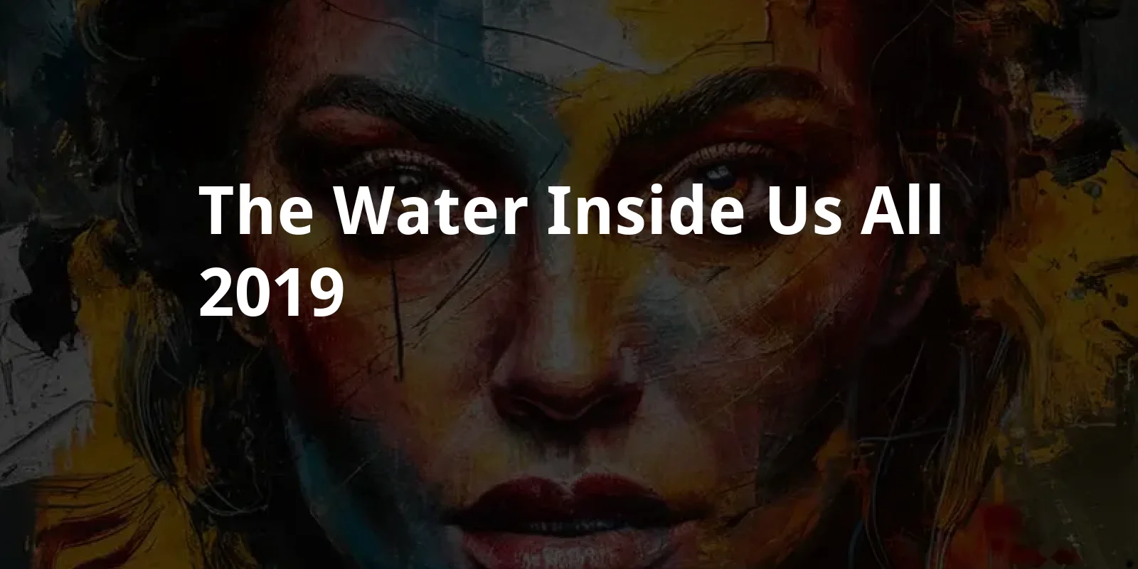 The Water Inside Us All (2019)