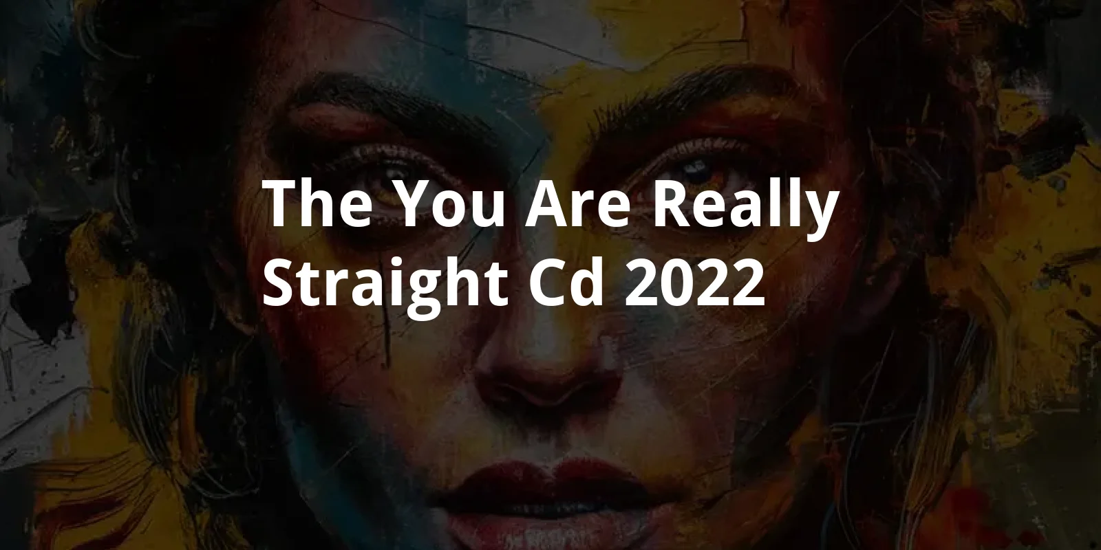 The "You Are Really Straight" CD (2022)