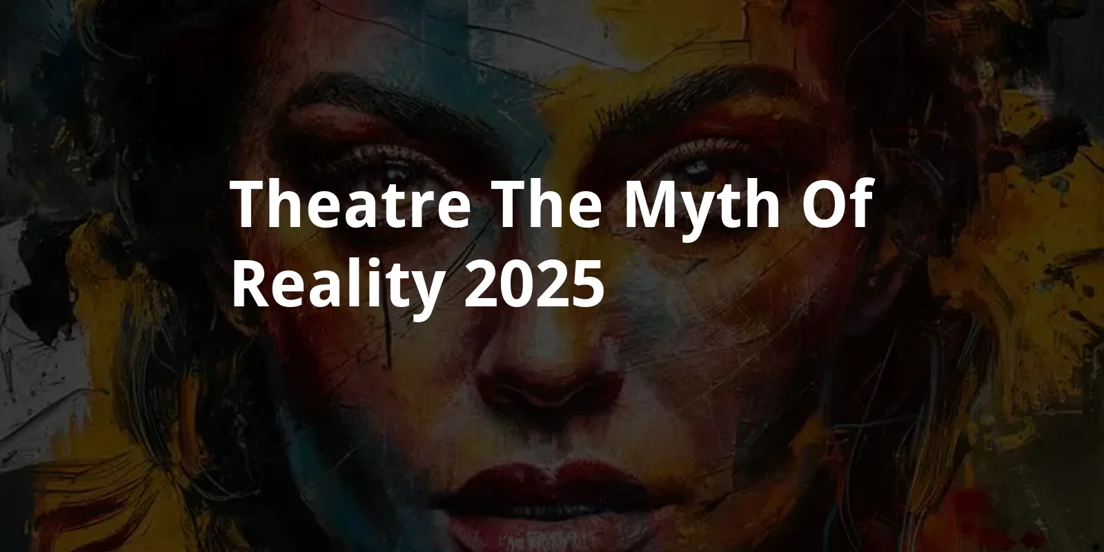Theatre: The Myth of Reality (2025)