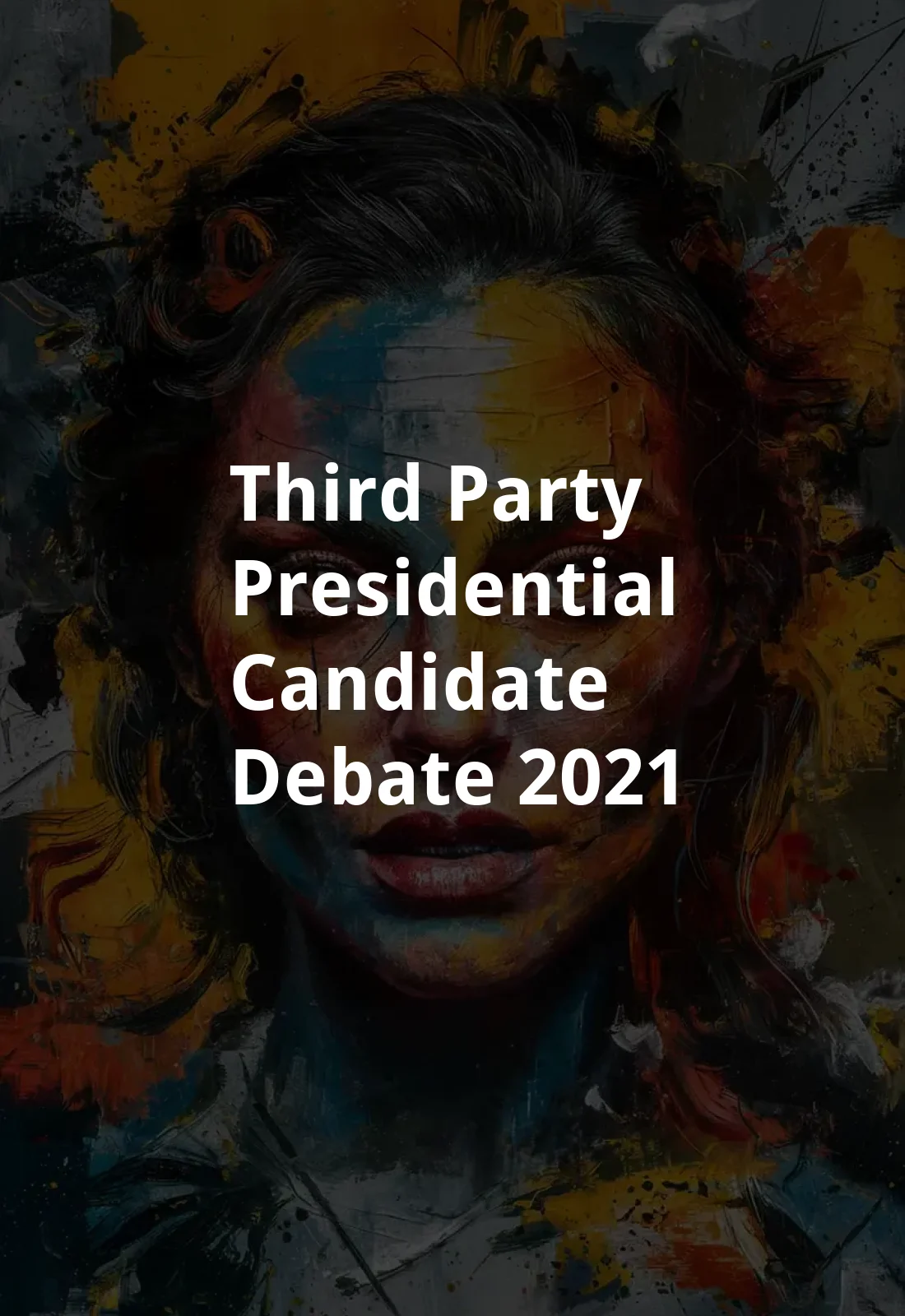 Third Party Presidential Candidate Debate (2021) Poster