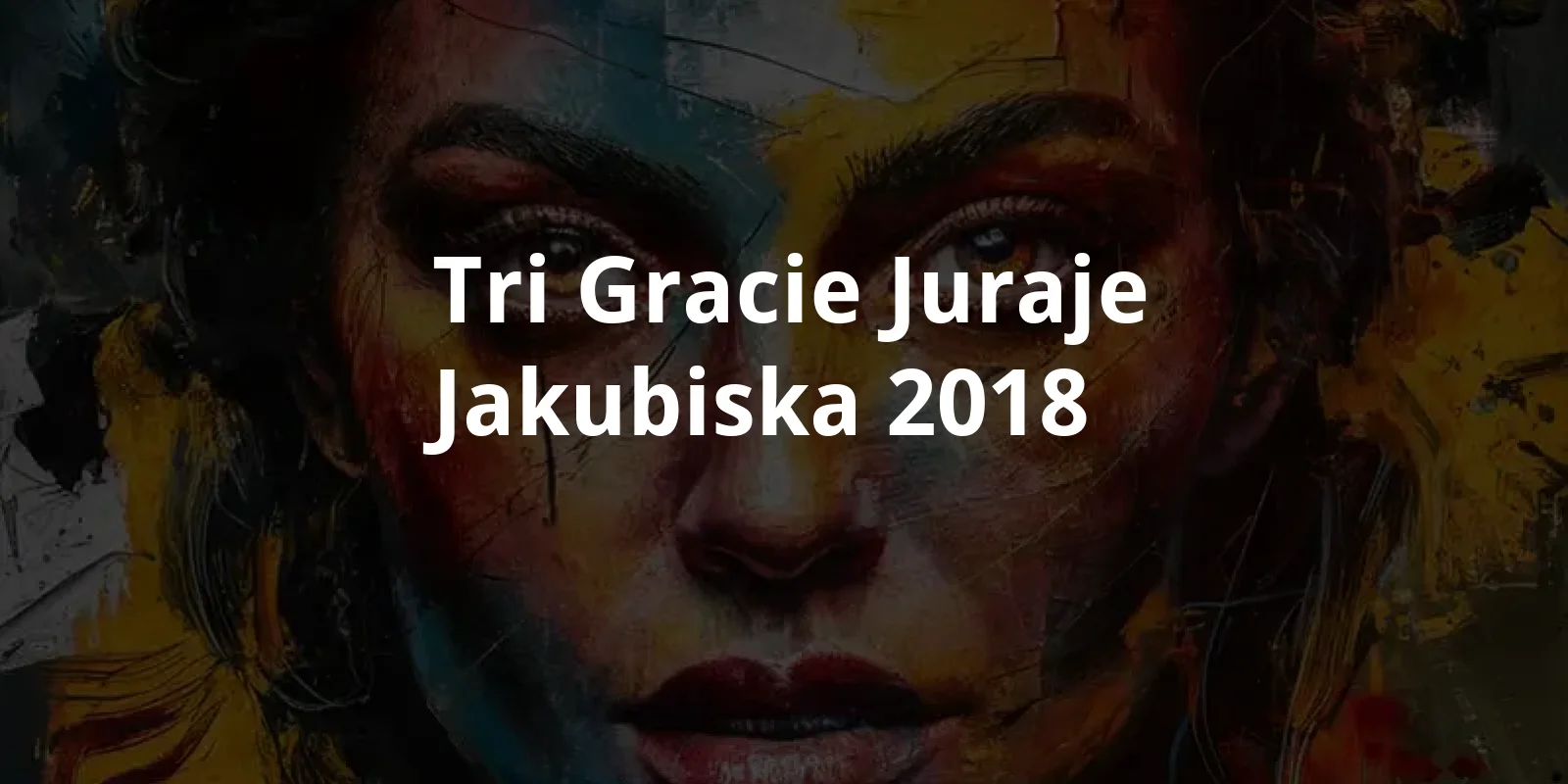Tri gracie Juraje Jakubiska (2018)