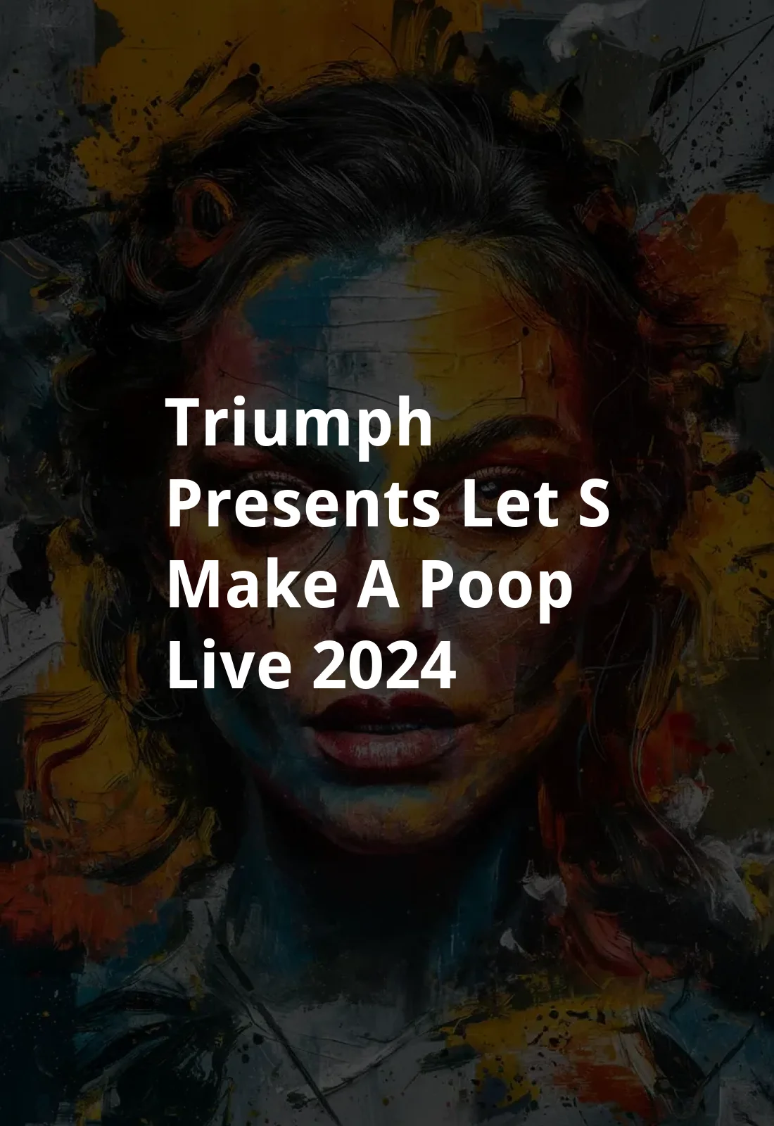 Triumph Presents: Let's Make a Poop Live (2024) Poster