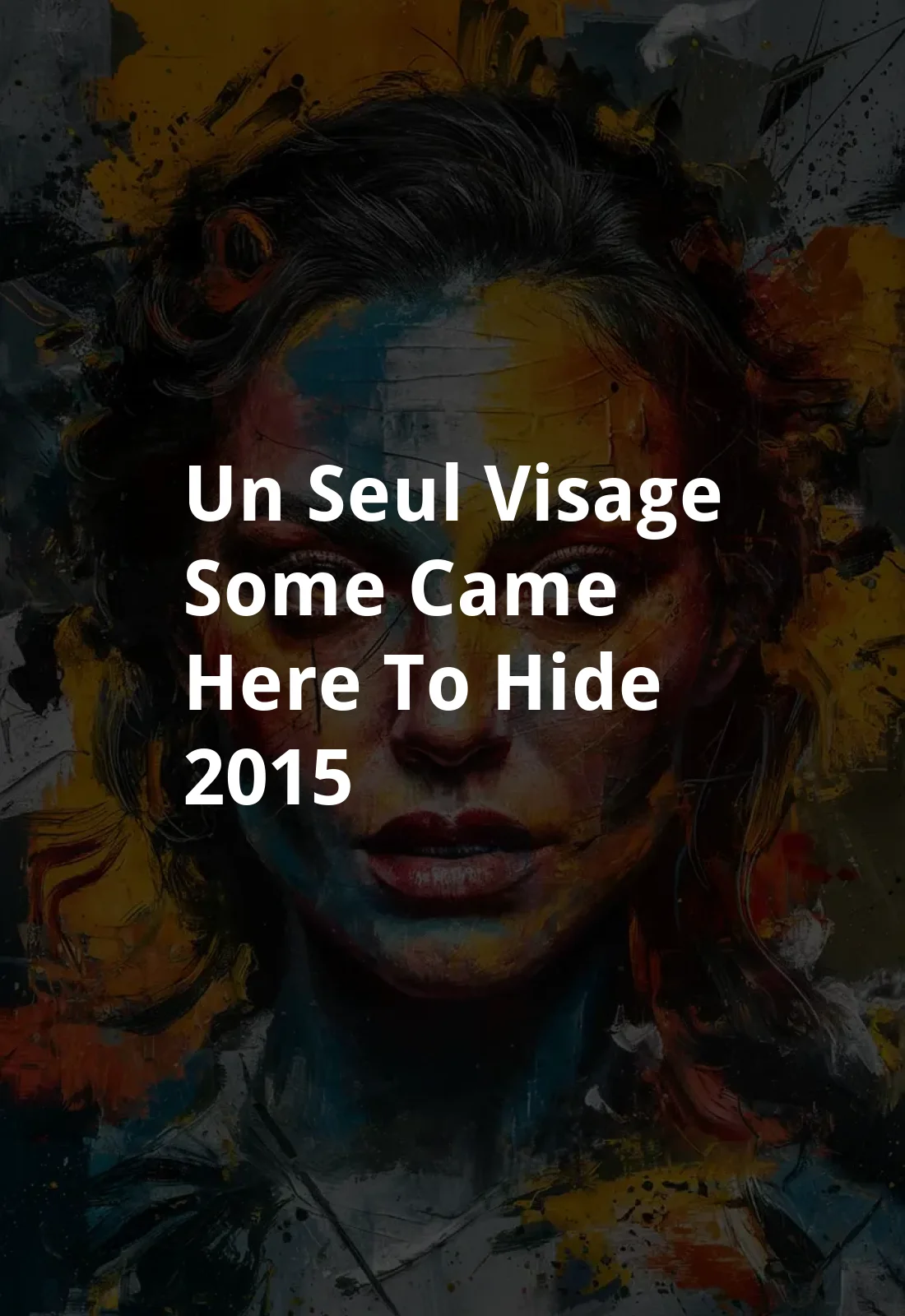 Un Seul Visage (Some came here to hide) (2015) Poster
