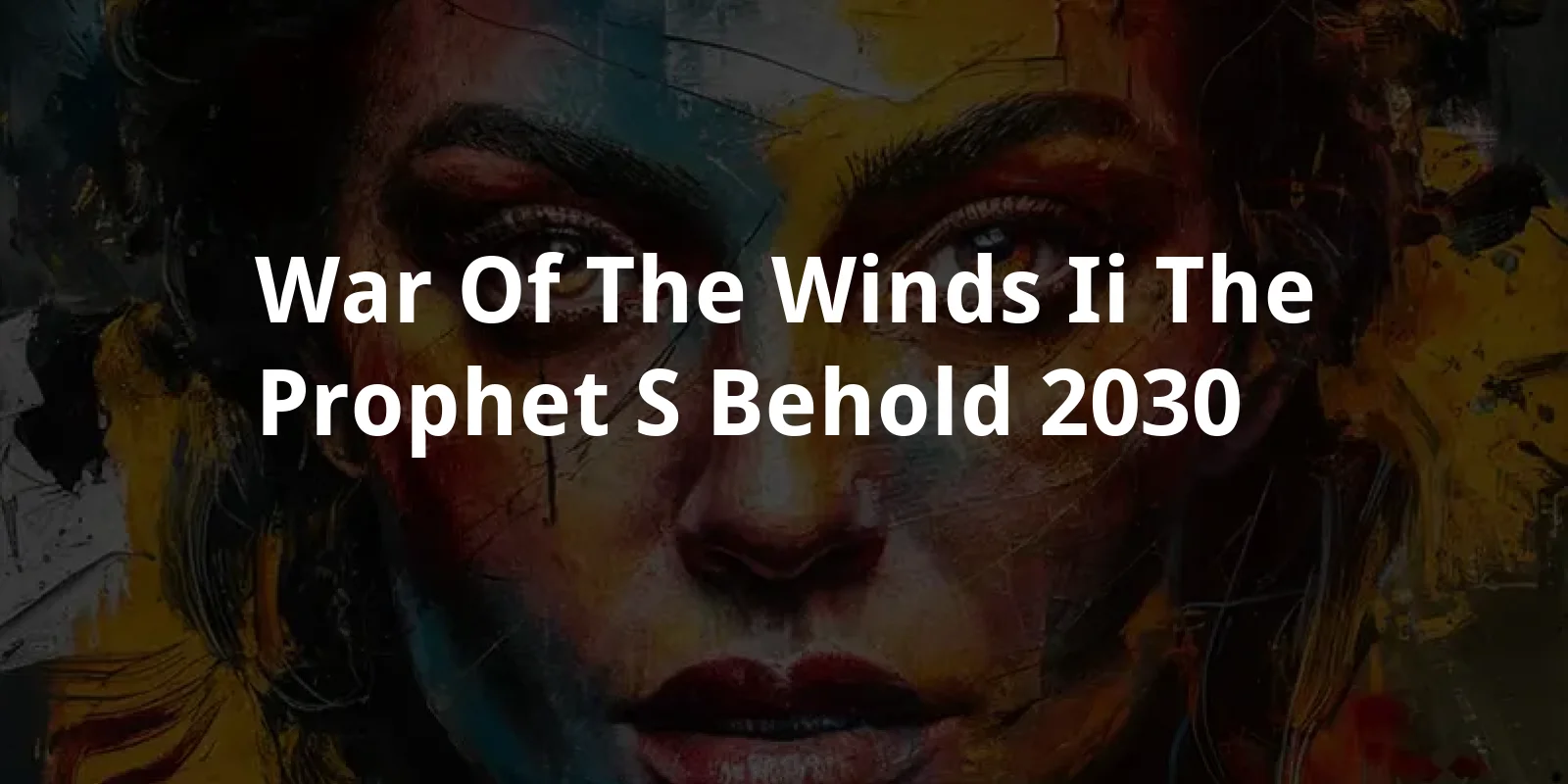 War of the Winds II: The Prophet's Behold (2030)