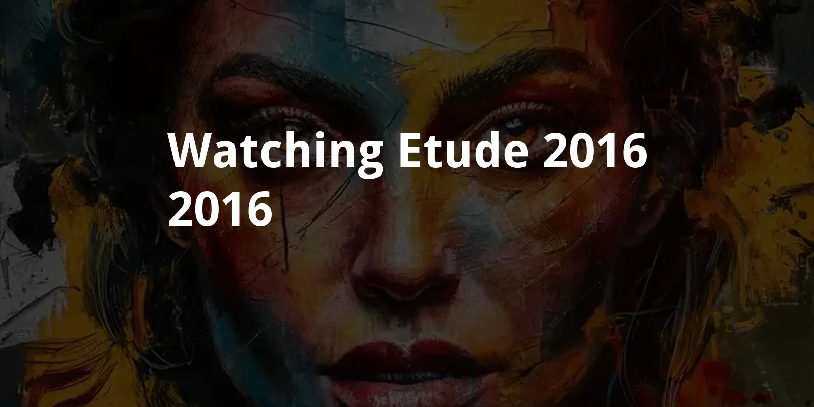 Watching Etude 2016 (2016)