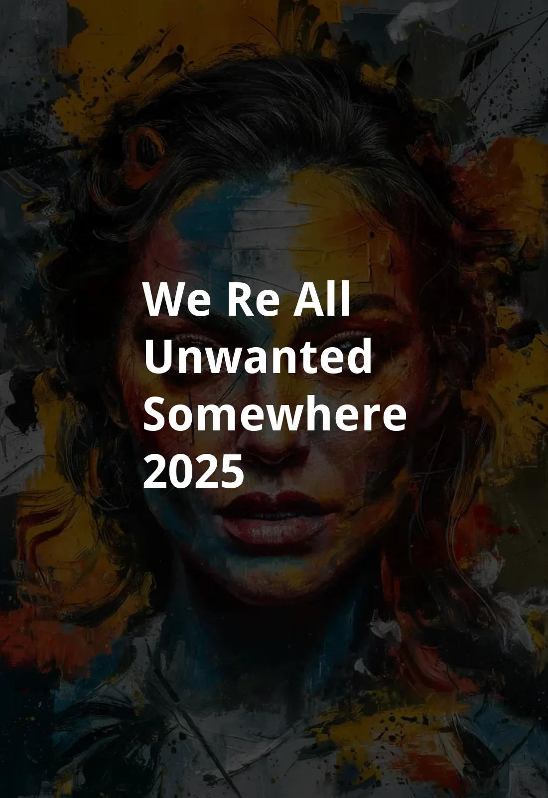 We're All Unwanted Somewhere (2025) Poster