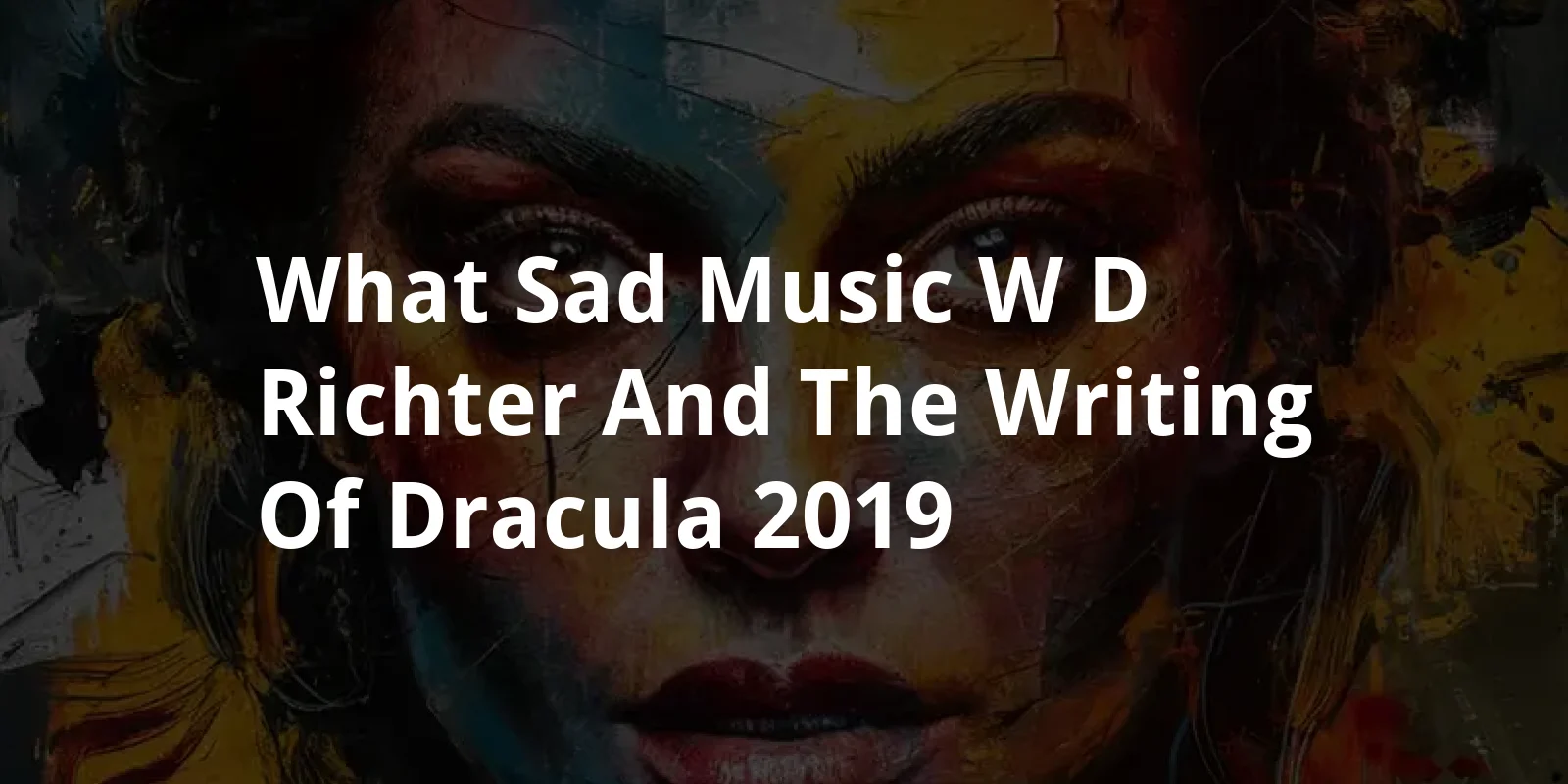 What Sad Music: W.D. Richter and the Writing of Dracula (2019)