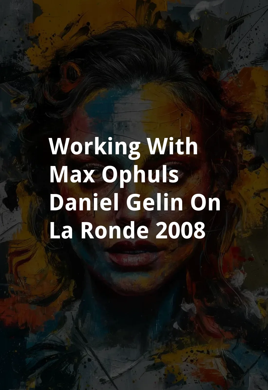Working with Max Ophuls: Daniel Gelin on 'La ronde' (2008) Poster