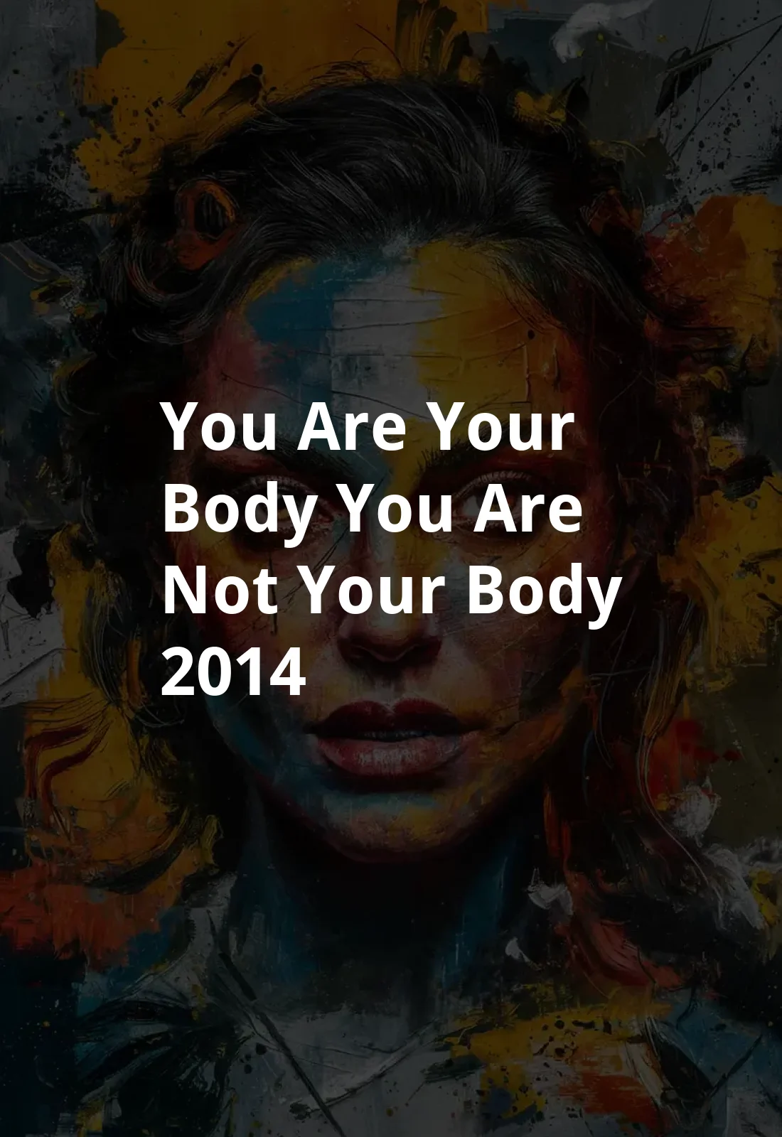 You Are Your Body / You Are Not Your Body (2014) Poster