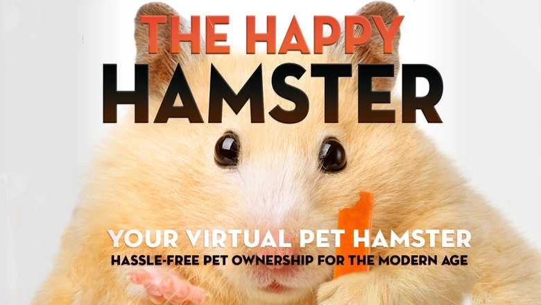 The Happy Hamster: Your Virtual Pet Hamster - Hassle-Free Pet Ownership For The Modern Age (2016)