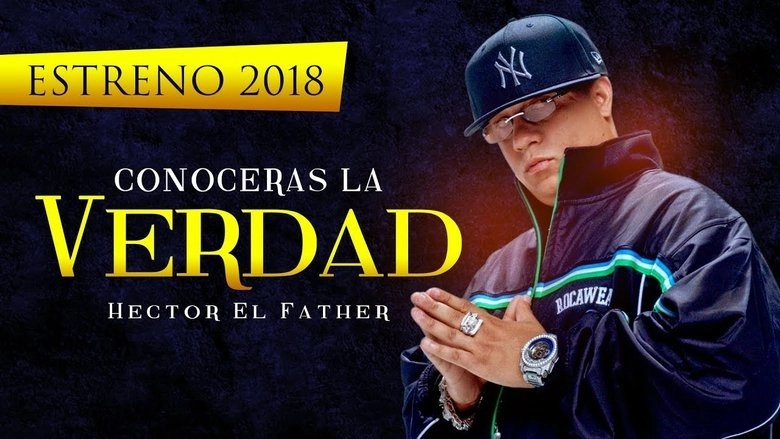 Hector El Father: Conoceras La Verdad (2018)
