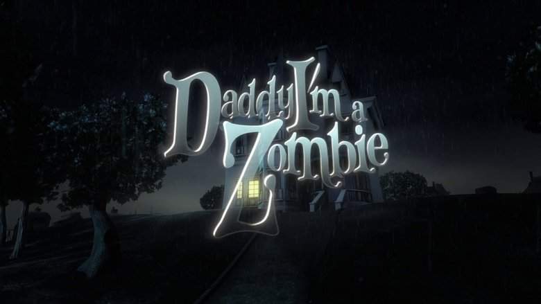 Daddy, I'm A Zombie (2012)