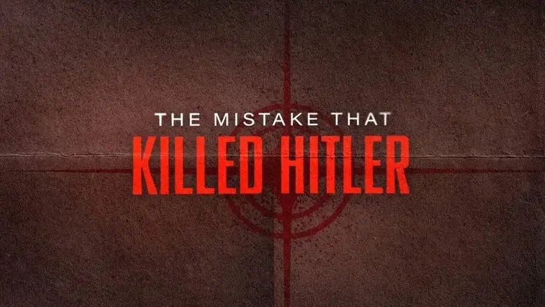 The Mistake that Killed Hitler (2023)