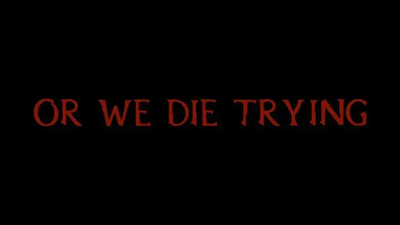 Or We Die Trying (2022)