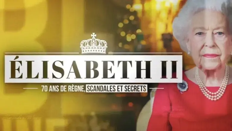Elizabeth II, 70 ans de regne de secrets et de scandales (2022)