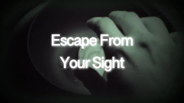 Escape From Your Sight (2025)