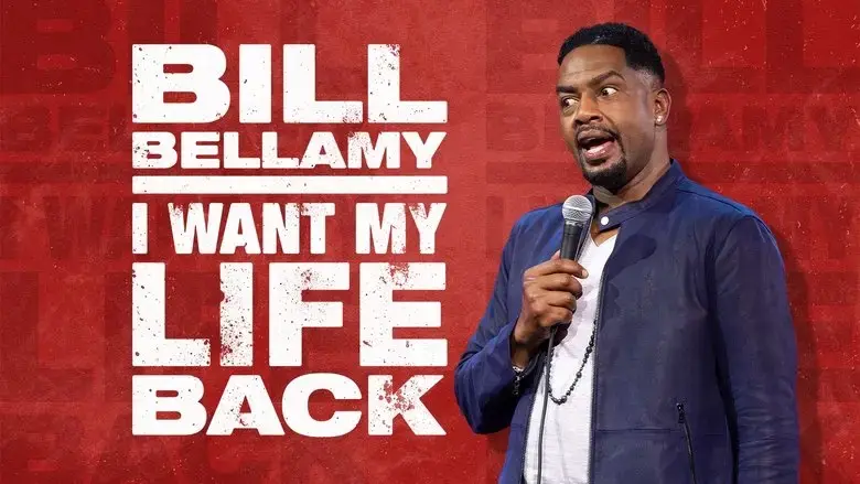 Bill Bellamy: I Want My Life Back (2022)
