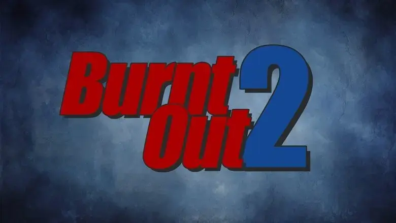 Burnt Out 2: The Next Semester (2025)