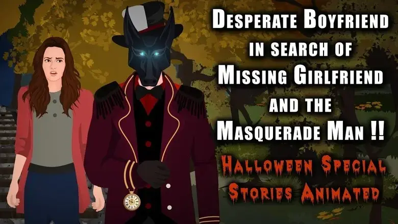 Desperate Boyfriend in search of Missing Girlfriend & the Masquerade Man !! (2022)