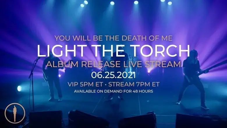 Light The Torch - You Will Be the Death of Me Album Release Livestream (2021)