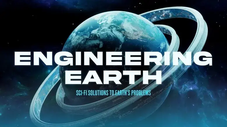 ENGINEERING EARTH: Sci-Fi Solutions to Earth's Problems (2025)