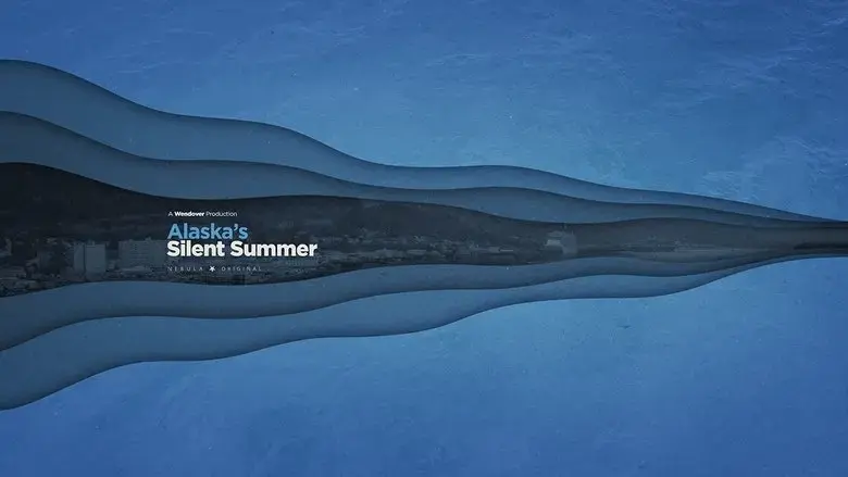 Alaska's Silent Summer (2021)