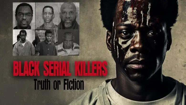 Black Serial Killers:Truth or Fiction (2023)