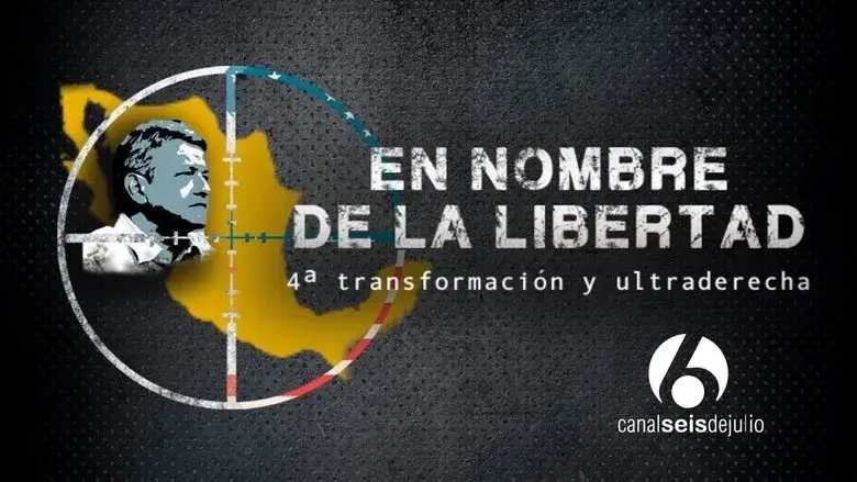 En nombre de la libertad: 4ª transformacion y ultraderecha (2019)
