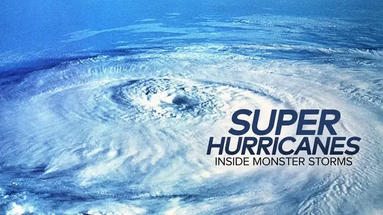 Super Hurricanes: Inside Monster Storms (2017)