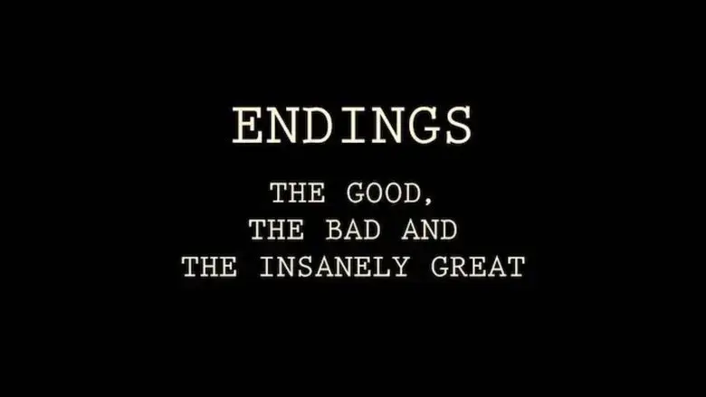Endings: The Good, The Bad, and the Insanely Great (2017)