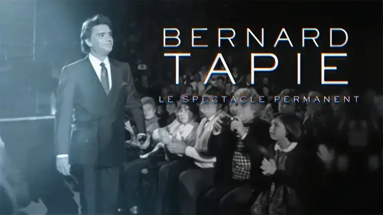 Bernard Tapie, le spectacle permanent (2023)