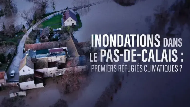 Inondations dans le Pas-de-Calais, premiers refugies climatiques ? (2025)