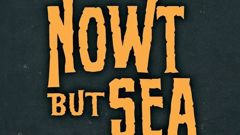The Delightful Sausage: Nowt But Sea (2022)