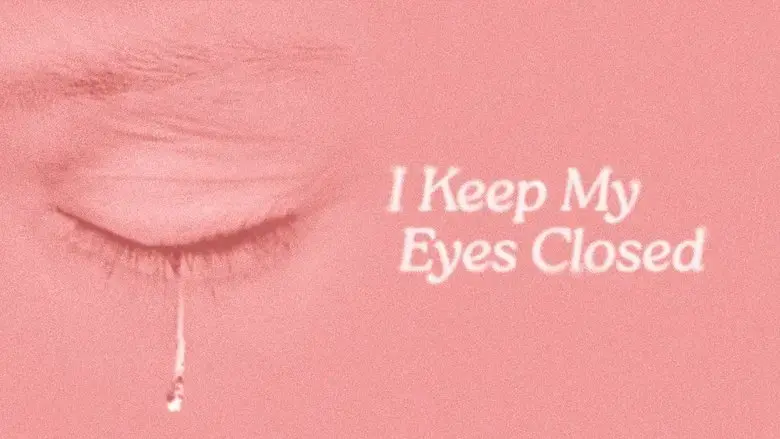 I Keep My Eyes Closed (2024)