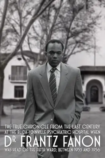 True Chronicles of the Blida Joinville Psychiatric Hospital in the Last Century, when Dr Frantz Fanon Was Head of the Fifth Ward between 1953 and 1956 (2025)