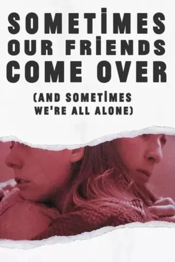 Sometimes Our Friends Come Over (And Sometimes We're All Alone) (2018)