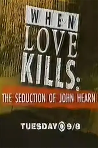 When Love Kills: The Seduction Of John Hearn (1993)