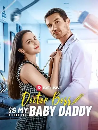 Doctor Boss Is My Baby Daddy (2025)