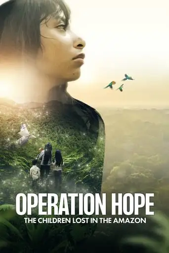 Operation Hope - The Children Lost in the Amazon (2024)