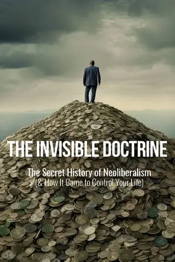 the-invisible-doctrine-the-secret-history-of-neoliberalism-how-it-came-to-control-your-life-2025