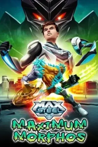 max-steel-maximum-morphos-2015