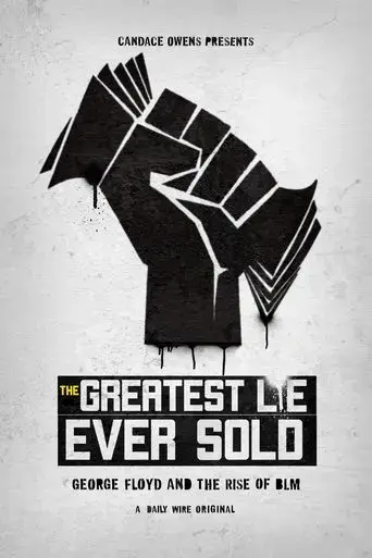 The Greatest Lie Ever Sold: George Floyd and the Rise of BLM (2022) Poster