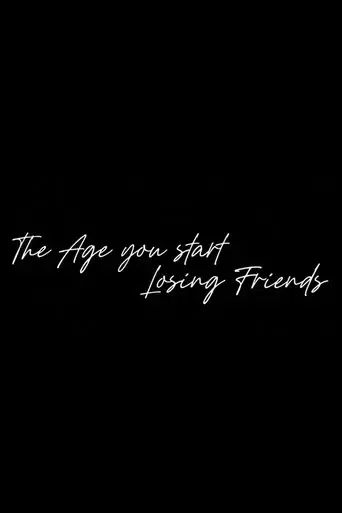 the-age-you-start-losing-friends-2022