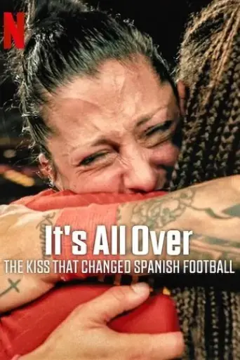 it-s-all-over-the-kiss-that-changed-spanish-football-2024