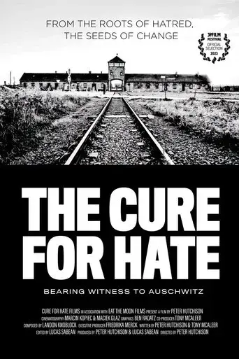 The Cure for Hate: Bearing Witness to Auschwitz (2023)