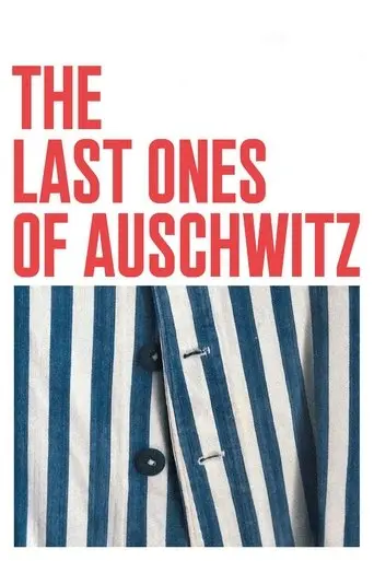 Les Derniers d'Auschwitz (2025)