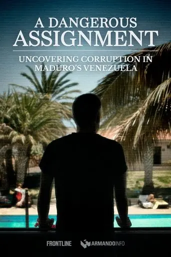 A Dangerous Assignment: Uncovering Corruption in Maduro's Venezuela (2024) Poster